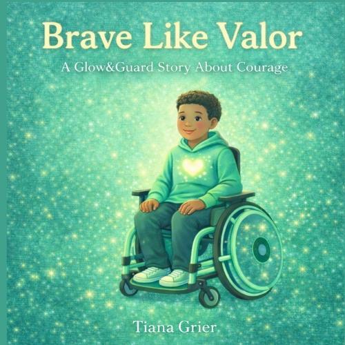 Brave Like Valor: A Glow&Guard Story About Courage