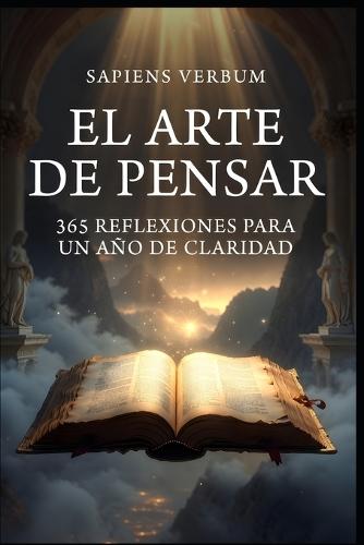 El Arte de Pensar: 365 Reflexiones para un Año de Claridad