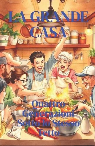 La Grande Casa (Italian Edition): Una commedia familiare contemporanea ambientata a Palermo, tra convivenza multigenerazionale, crisi economica e solidarietà che cambia il destino (Italian Humor)