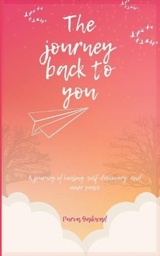 The Journey Back to You: A story of healing, self-discovery and inner peace