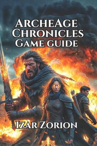 ArcheAge Chronicles Game Guide: Wealth Building, PvP Dominance, and Long-Term Success