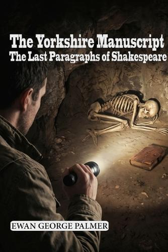 The Yorkshire Manuscript: The Last Paragraphs of Shakespeare