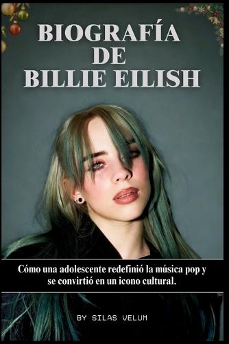 Biografía de Billie Eilish: Cómo una adolescente redefinió la música pop y se convirtió en icono cultural