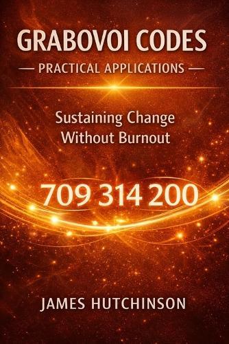 GRABOVOI CODES Book 3 of 3: Mental Focus, Clarity & Personal Stability A Practical System for Reducing Burnout, Restoring Focus, and Sustaining Change Without Force