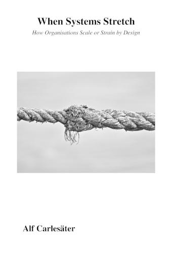 When Systems Stretch: How Organisations Scale or Strain by Design