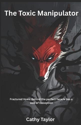 The Toxic Manipulator Fractured Vows: Behind the perfect facade lies a web of DECEPTION