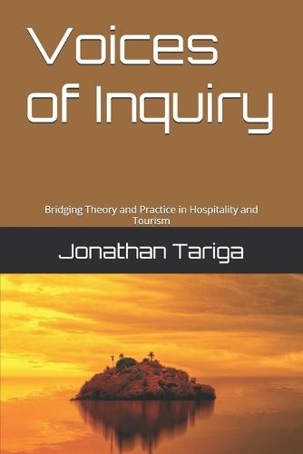 Voices of Inquiry: Bridging Theory and Practice in Hospitality and Tourism