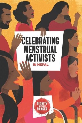 Celebrating Menstrual Activists in Nepal: Dignity Without Danger