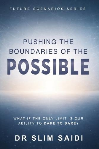 Pushing the Boundaries of the Possible: What If the Only Limit Is Our Ability to Dare to Dare?