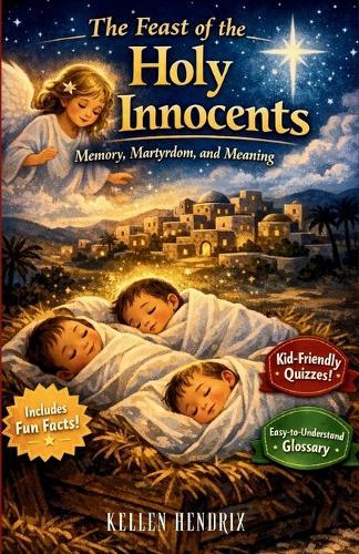 The Feast of the Holy Innocents: Memory, Martyrdom, and Meaning
