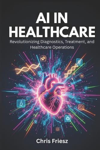 AI in Healthcare: How AI is Revolutionizing Diagnostics, Treatment, and Healthcare Operations