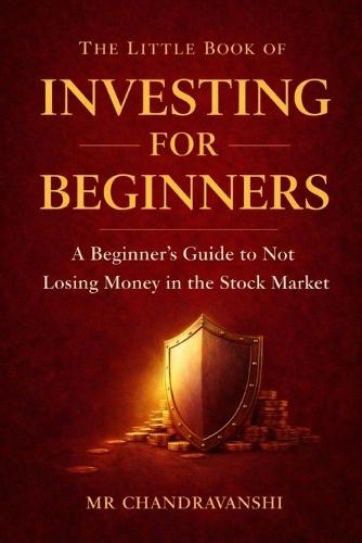 The Little Book of Investing for Beginners: A Beginner's Guide to Not Losing Money in the Stock Market