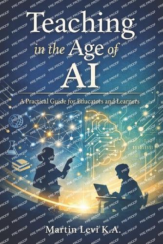 Teaching in the Age of AI: A Practical Guide for Educators and Learners