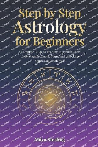 Step by Step Astrology for Beginners: A Complete Guide to Reading Your Birth Chart, Understanding Zodiac Signs, and Unlocking Your Cosmic Potential