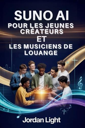Suno AI pour les Jeunes Créateurs et les Musiciens de Louange: De l'inspiration à la louange, créez des chants empreints de foi en quelques minutes.