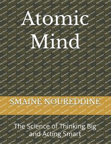 Atomic Mind: The Science of Thinking Big and Acting Smart