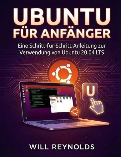 Ubuntu für Anfänger: Eine Schritt-für-Schritt-Anleitung zur Verwendung von Ubuntu 20.04 LTS