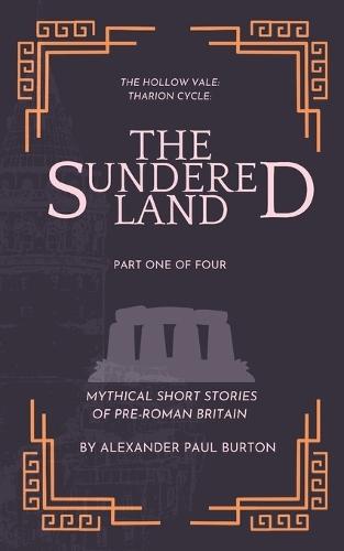 The Hollow Vale: Tharion Cycle: The Sundered Land: Mythical Short Stories of Pre-Roman Britain Part One of Four