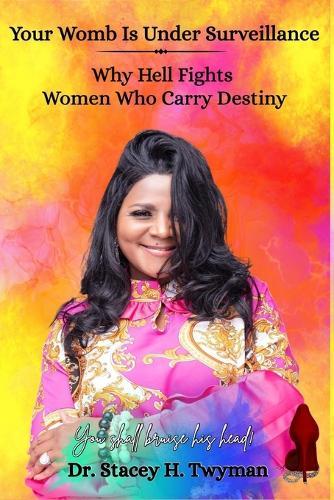 Your Womb Is Under Surveillance: Why Hell Fights Women Who Carry Destiny