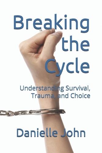Breaking the Cycle: Understanding Survival, Trauma, and Choice