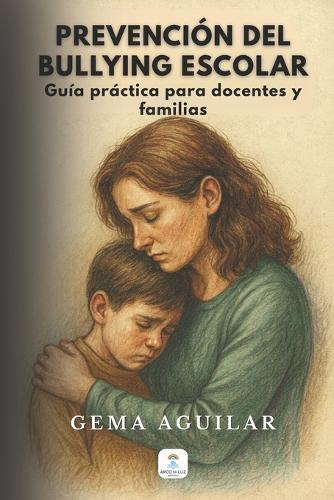 Prevención del Bullying Escolar: Guía práctica para docentes y familias