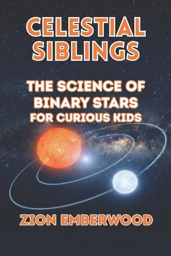 Celestial Siblings: The Science of Binary Stars for Curious Kids