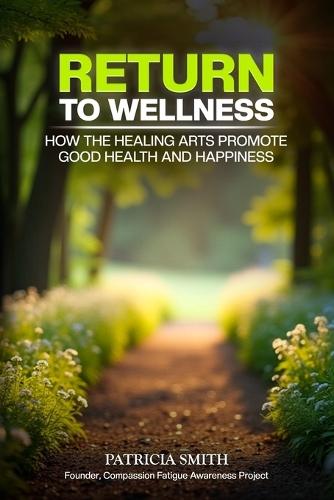 Return to Wellness: How the Healing Arts Promote Good Health and Happiness