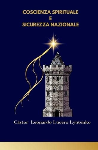 Coscienza Spirituale E Sicurezza Nazionale: Il Potere Evolutivo Creativo E La Coscienza Strategica Collettiva Autodeterminante