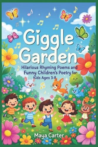 Giggle Garden: Hilarious Rhyming Poems and Funny Children's Poetry for Kids Ages 3-8, Perfect Bedtime Stories and Read-Aloud Fun