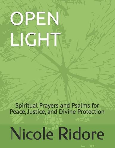 Open Light: Spiritual Prayers and Psalms for Peace, Justice, and Divine Protection