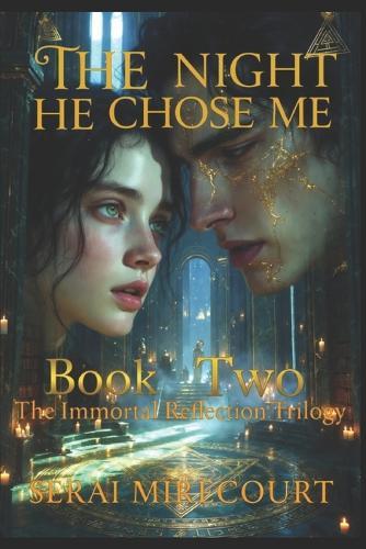 The Night He Chose Me: Book 2: The Immortal Reflections Trilogy