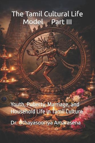 The Tamil Cultural Life Model Part III: Youth, Puberty, Marriage, and Household Life in Tamil Culture