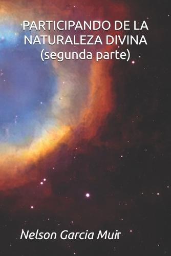 PARTICIPANDO DE LA NATURALEZA DIVINA (segunda parte)