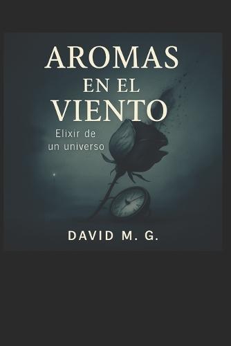 Aromas En El Viento: Elixir de Un Universo