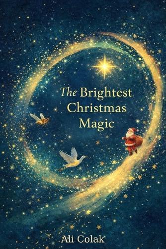 The Brightest Christmas Magic: Gentle Holiday Stories of Kindness, Wonder, and Light.