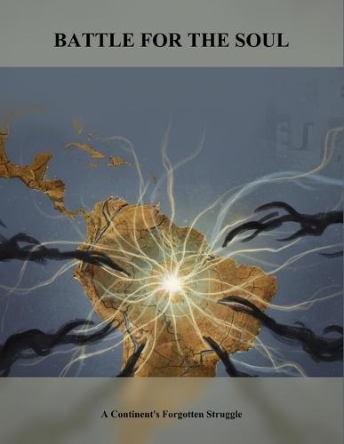 Battle For The Soul: A Continent'S Forgotten Struggle