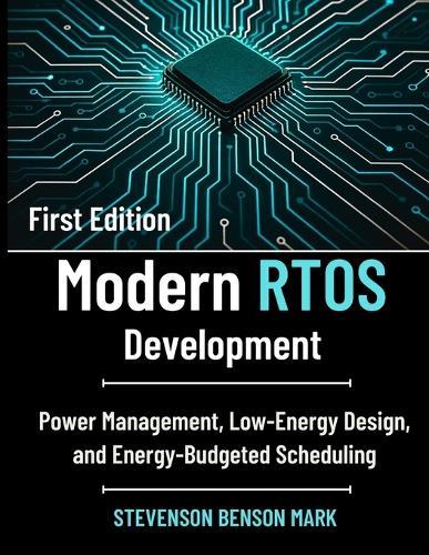 Modern RTOS Development: Power Management, Low-Energy Design, and Energy-Budgeted Scheduling