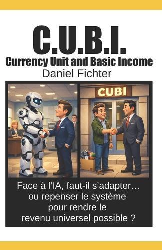 C.U.B.I.: Face à l'IA, faut-il s'adapter... ou repenser le système pour rendre le revenu universel possible ?