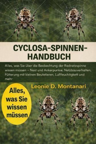 Cyclosa-Spinnenhandbuch: Alles, was Sie über die Beobachtung der Radnetzspinne wissen müssen - Nest und Ankerpunkte, Netzbauverhalten, Fütterung mit kleinen Beutetieren, Luftfeuchtigkeit und mehr