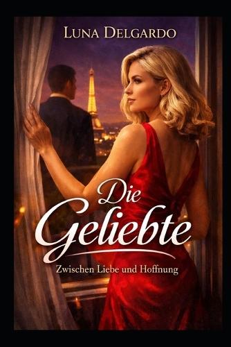 Die Geliebte: zwischen Liebe und Hoffnung