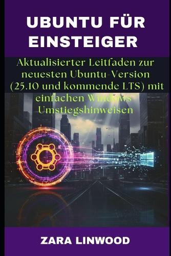 Ubuntu Für Einsteiger: Aktualisierter Leitfaden zur neuesten Ubuntu-Version (25.10 und kommende LTS) mit einfachen Windows-Umstiegshinweisen