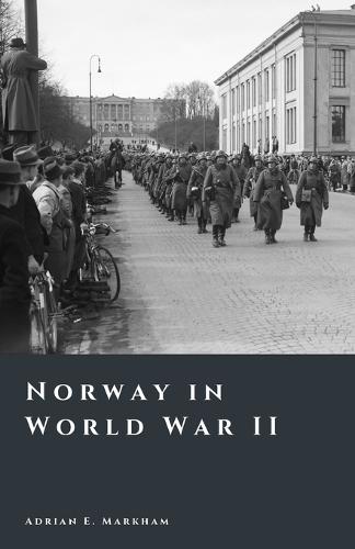 Norway in World War II: Occupation, Resistance, and Survival
