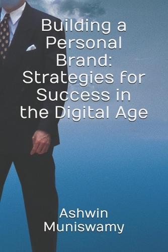 Building a Personal Brand: Strategies for Success in the Digital Age