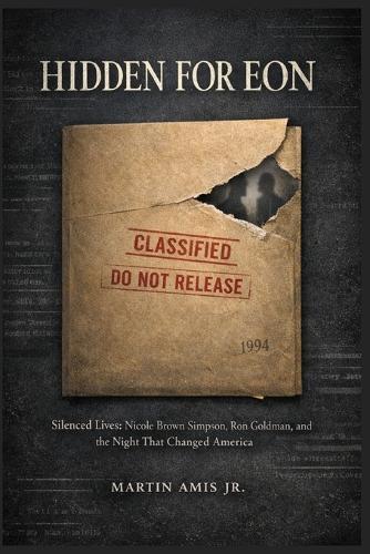 Hidden for Eon: Silenced Lives: Nicole Brown Simpson, Ron Goldman, and the Night That Changed America