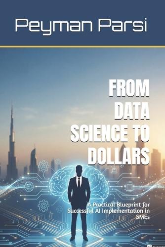 From Data Science to Dollars: A Practical Blueprint for Successful AI Implementation in SMEs