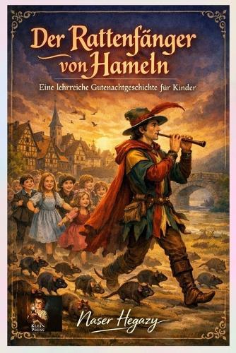 Der Rattenfänger von Hameln: Eine lehrreiche Gutenachtgeschichte für Kinder