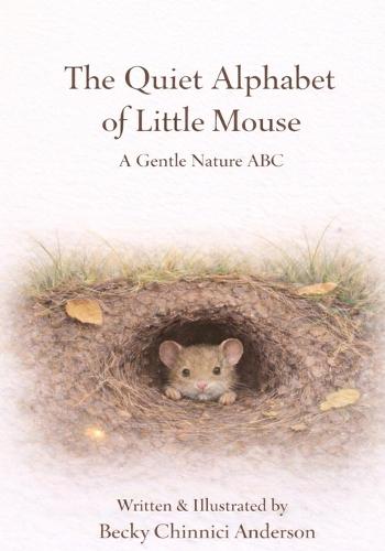 The Quiet Alphabet of Little Mouse: A Gentle Nature ABC