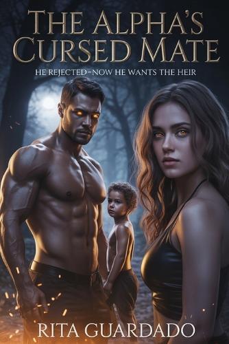 Alpha Cursed Mate: He Rejected Me, Now He Wants The Heir Dark Paranormal Love Story