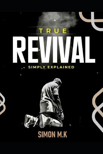 True Revival Simply Explained