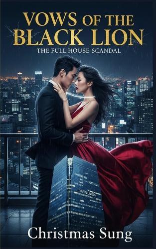 Vows of the Black Lion: The Full House Scandal: A Revenge Marriage Between a Ruthless CEO and the Woman Who Dared to Defy Him